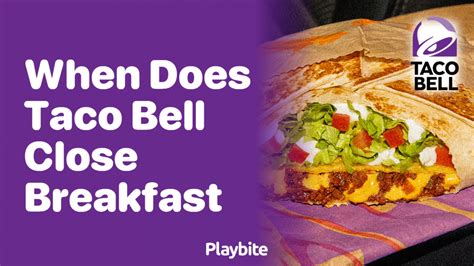 taco bell what time does breakfast end|when does taco bell close.